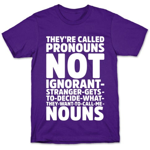 They're Called Pronouns T-Shirt